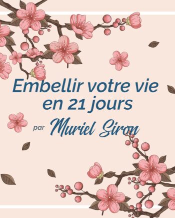 Embellir votre vie en 21 jours (Pack Vidéo)